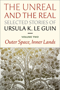Unreal And Real outer space, inner lands le guin