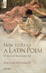 How to Read a Latin Poem William Fitzgerald