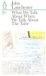 What We Talk About When We Talk About the Tube
