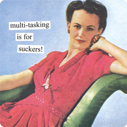 Multi-tasking is for suckers taintor 009_01463-500x500