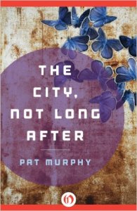 Pat Murphy The City, Not Long After 51SPe3FYPSL._SX322_BO1,204,203,200_